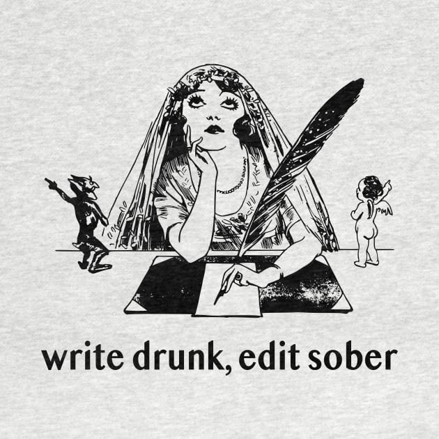 Write Drunk, Edit Sober by radicalreads